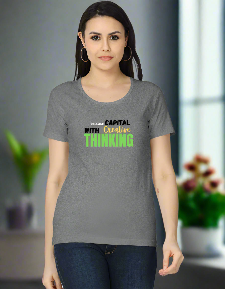 Women’s cotton T-shirt with “Capital with Creative Thinking” inspirational quote design